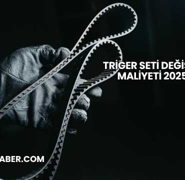 Triger Seti Değişim Maliyeti 2025