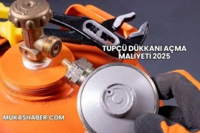 Tüpçü Dükkanı Açma Maliyeti 2025