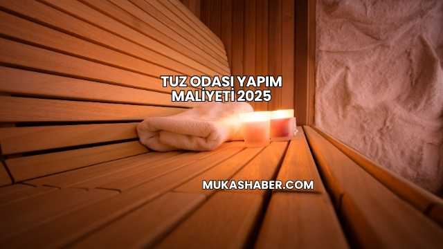 Tuz Odası Yapım Maliyeti 2025