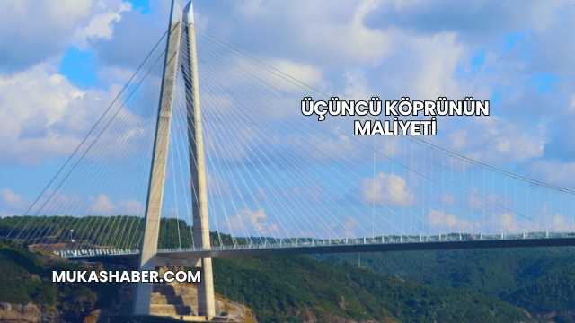 Üçüncü Köprünün Maliyeti