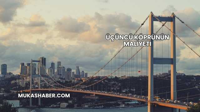 Üçüncü Köprünün Maliyeti