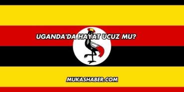 Uganda'da Hayat Ucuz mu?