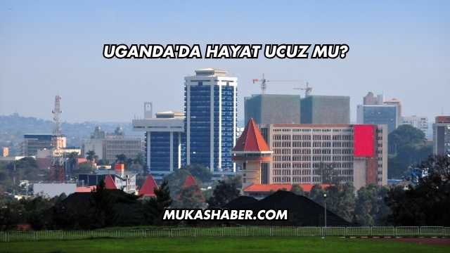 Uganda'da Hayat Ucuz mu?