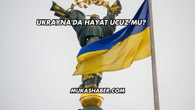 Ukrayna'da Hayat Ucuz mu