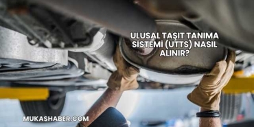 Ulusal Taşıt Tanıma Sistemi (UTTS) Nasıl Alınır?