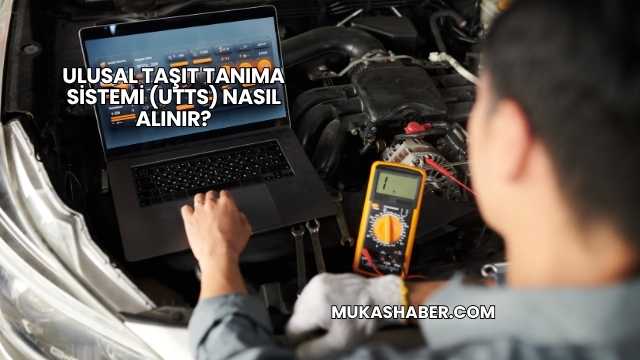 Ulusal Taşıt Tanıma Sistemi (UTTS) Nasıl Alınır?