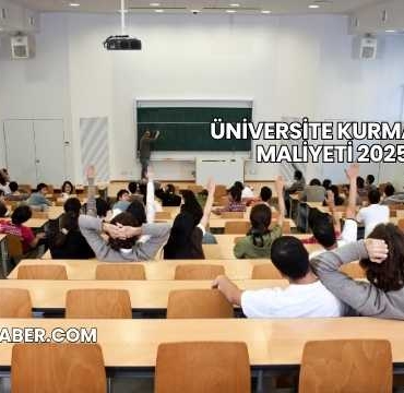 Üniversite Kurmanın Maliyeti 2025