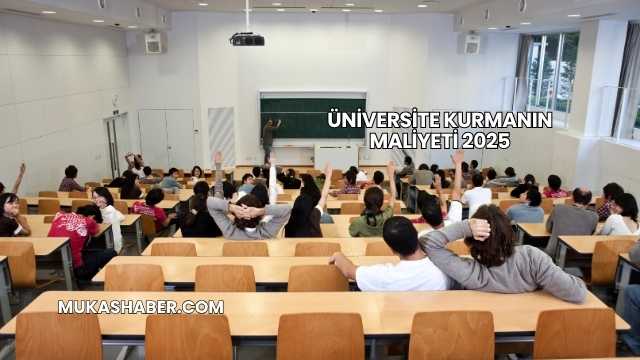 Üniversite Kurmanın Maliyeti 2025