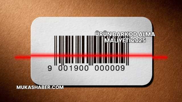 Ürün Barkod Alma Maliyeti 2025
