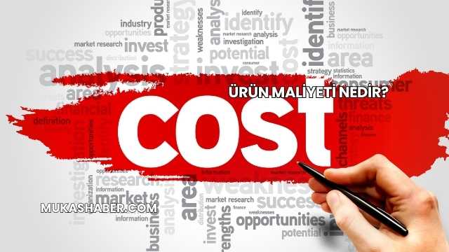 Ürün Maliyeti Nedir?