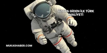 Uzaya Giden İlk Türk Maliyeti