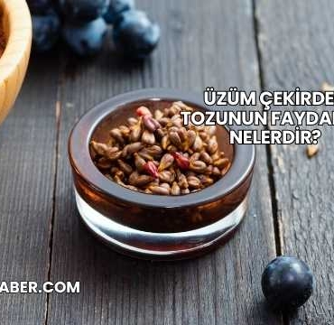 Üzüm Çekirdek Tozunun Faydaları Nelerdir?