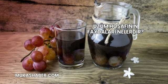 Üzüm Hoşafının Faydaları Nelerdir?