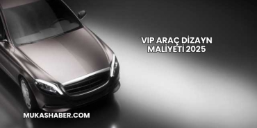 VIP Araç Dizayn Maliyeti 2025