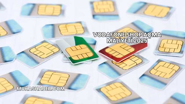Vodafone Shop Açma Maliyeti 2025