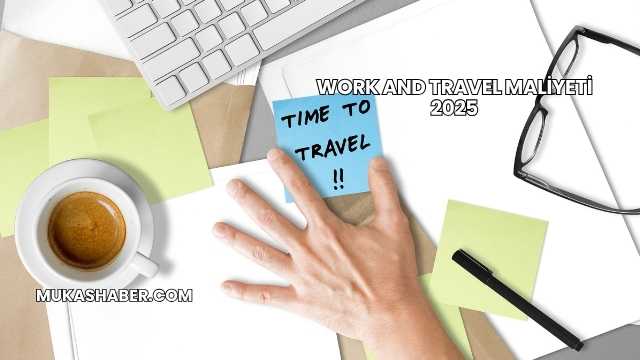 Work and Travel Maliyeti 2025