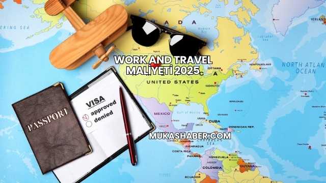 Work and Travel Maliyeti 2025
