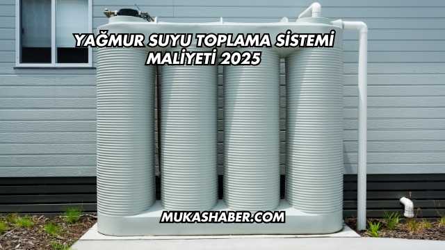 Yağmur Suyu Toplama Sistemi Maliyeti 2025
