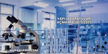 Yapı Laboratuvarı Açma Maliyeti 2025