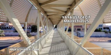 Yaya Üst Geçit Maliyeti 2025