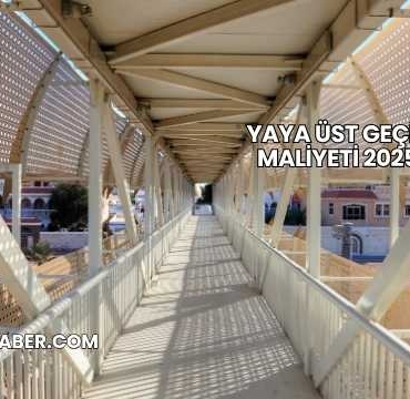 Yaya Üst Geçit Maliyeti 2025