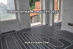 Yerden Isıtma m2 Maliyeti 2025