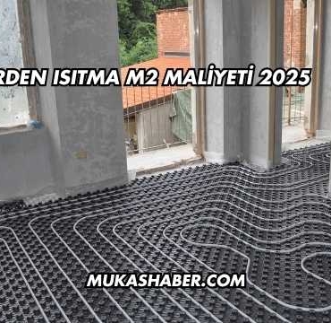 Yerden Isıtma m2 Maliyeti 2025