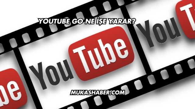 YouTube Go Ne İşe Yarar?