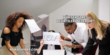 Yüksek Stres Belirtileri Nelerdir?