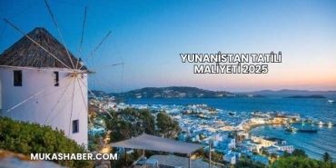 Yunanistan Tatili Maliyeti 2025