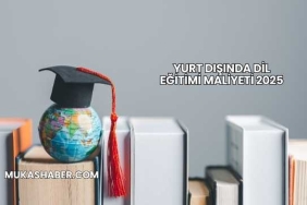 Yurt Dışında Dil Eğitimi Maliyeti 2025