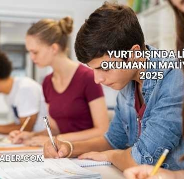 Yurt Dışında Lise Okumanın Maliyeti 2025
