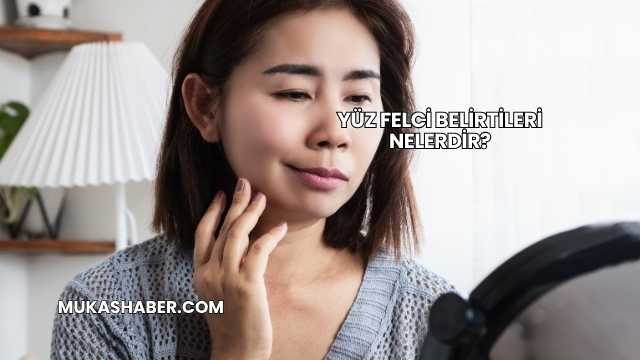 Yüz Felci Belirtileri Nelerdir?