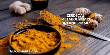 Zerdeçal Metabolizmayı Hızlandırır mı?