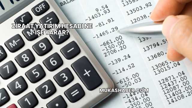 Ziraat Yatırım Hesabı Ne İşe Yarar?