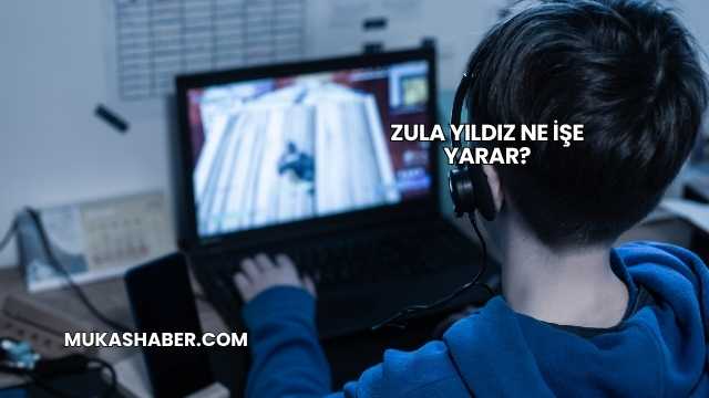 Zula Yıldız Ne İşe Yarar?
