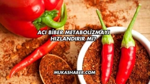 Acı Biber Metabolizmayı Hızlandırır mı?