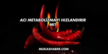 Acı Metabolizmayı Hızlandırır mı?