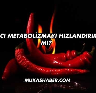 Acı Metabolizmayı Hızlandırır mı?