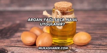 Argan Yağı Saça Nasıl Uygulanır?