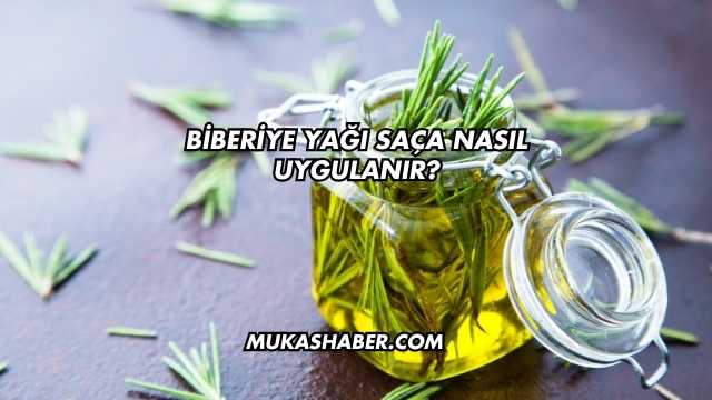 Biberiye Yağı Saça Nasıl Uygulanır?