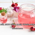 Gül Suyu Yüze Nasıl Uygulanır?