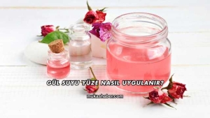 Gül Suyu Yüze Nasıl Uygulanır?