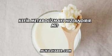 Kefir Metabolizmayı Hızlandırır mı?