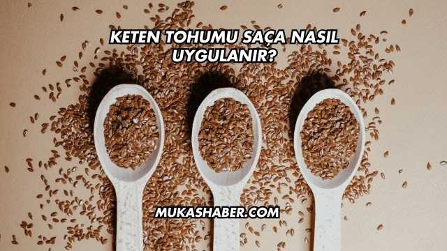 Keten Tohumu Saça Nasıl Uygulanır?
