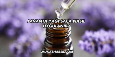 Lavanta Yağı Saça Nasıl Uygulanır?