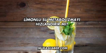 Limonlu Su Metabolizmayı Hızlandırır mı?