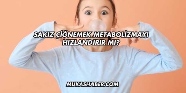 Sakız Çiğnemek Metabolizmayı Hızlandırır mı?