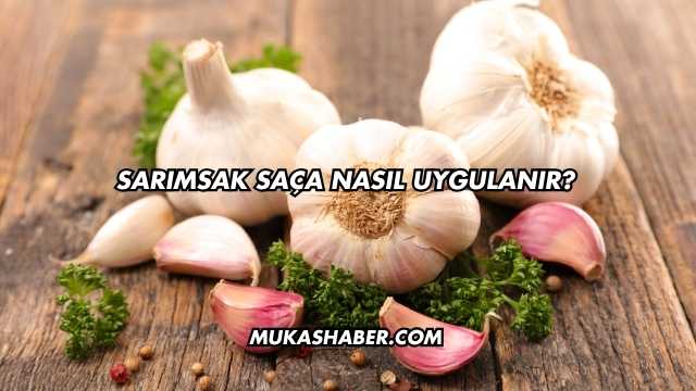 Sarımsak Saça Nasıl Uygulanır?