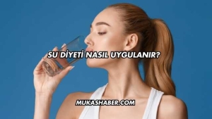 Su Diyeti Nasıl Uygulanır?